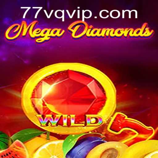 MegaDiamond: Unveiling a New Era in Gaming Through 77vq.com